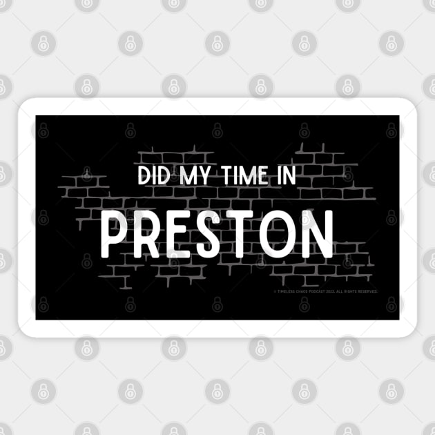 Did My Time In Preston Magnet by Timeless Chaos